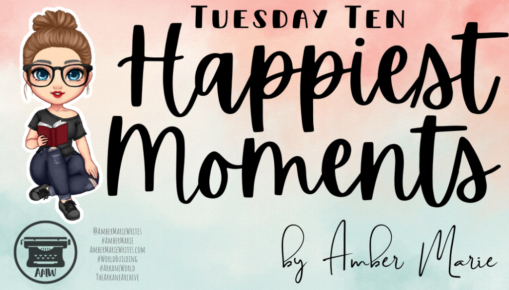 Tuesday Ten – Happiest Moments